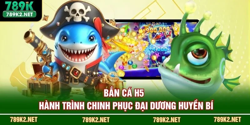 Bắn Cá H5