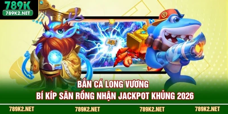 Bắn Cá Long Vương