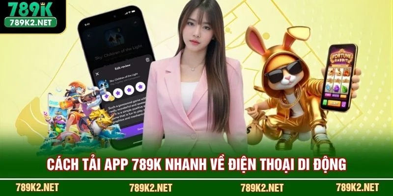 Cách tải app 789K nhanh về điện thoại di động