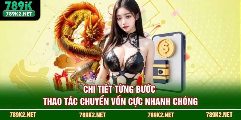 Chi tiết từng bước thao tác chuyển vốn cực nhanh chóng