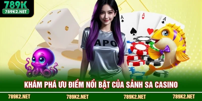 Khám phá ưu điểm nổi bật của sảnh SA casino