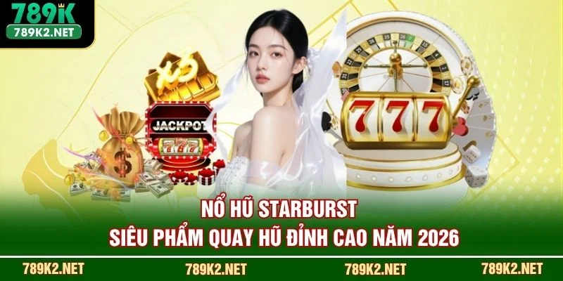 Nổ Hũ Starburst