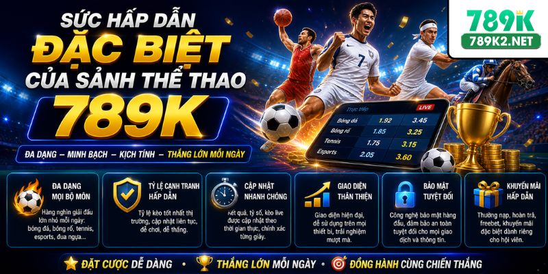 Sức hấp dẫn đặc biệt của sảnh thể thao 789K