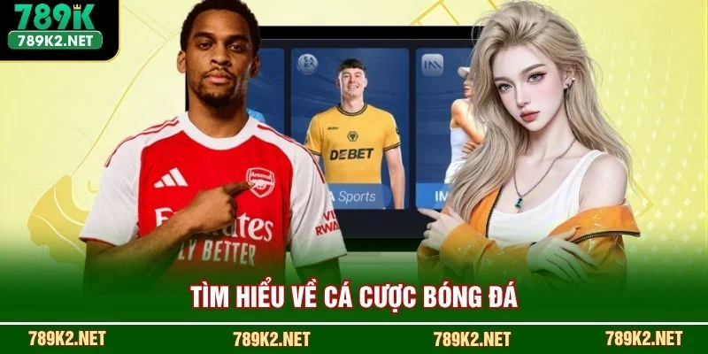 Tìm hiểu về cá cược bóng đá 