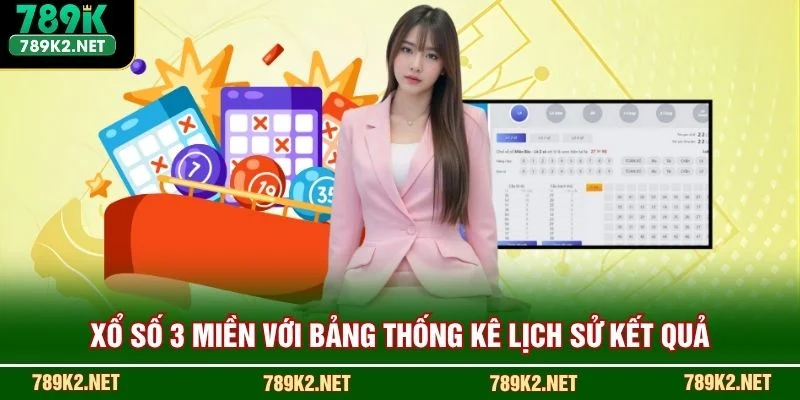 Xổ số 3 miền với bảng thống kê lịch sử kết quả